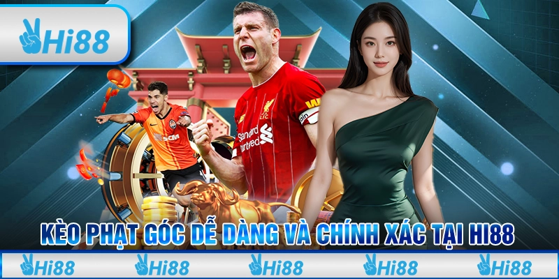 Kèo Phạt Góc Dễ Dàng Và Chính Xác Khi Tham Gia Cược Tại Hi88