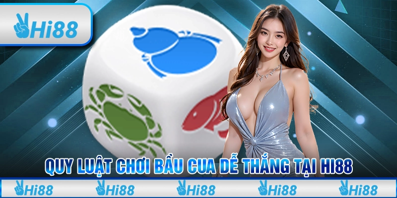 Quy Luật Chơi Bầu Cua Dễ Thắng Tại Hi88 Cho Tân Thủ