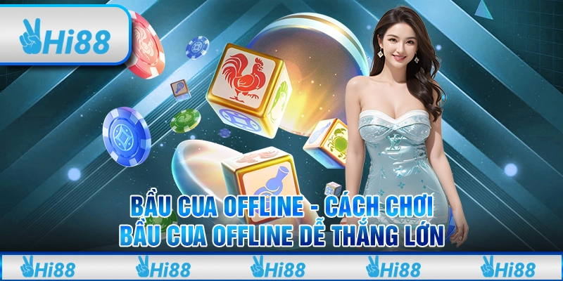 Bầu Cua Offline - Cách Chơi Bầu Cua Offline Dễ Thắng Lớn