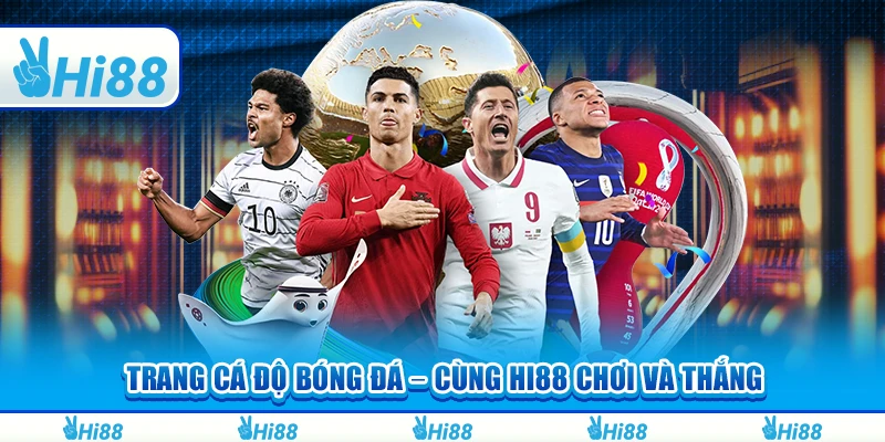 Trang Cá Độ Bóng Đá Hi88 – Cùng Khám Phá Cách Chơi Và Thắng