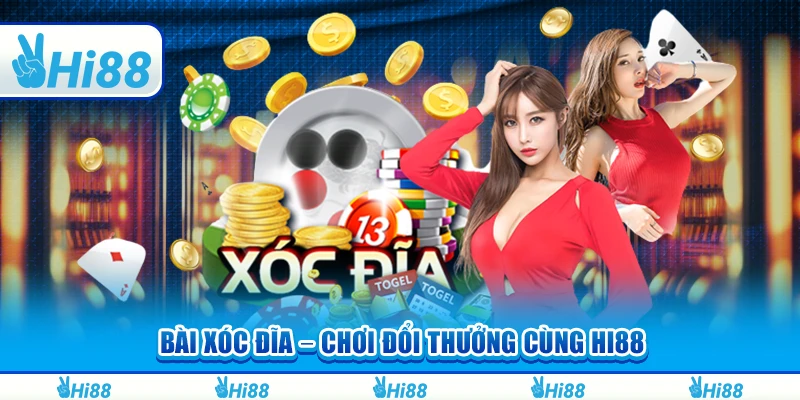 Bài Xóc Đĩa – Tham Gia Chơi Và Đổi Thưởng Cực Lớn Cùng Hi88
