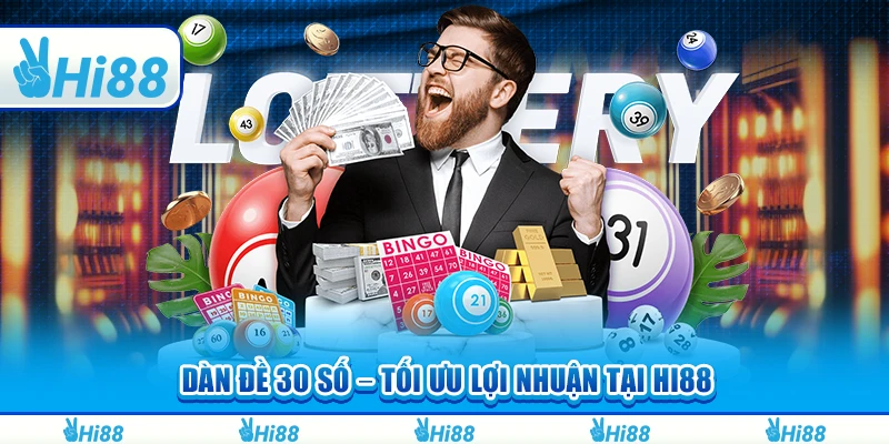 Dàn Đề 30 Số – Khám Phá Cách Tối Ưu Lợi Nhuận Tại Hi88