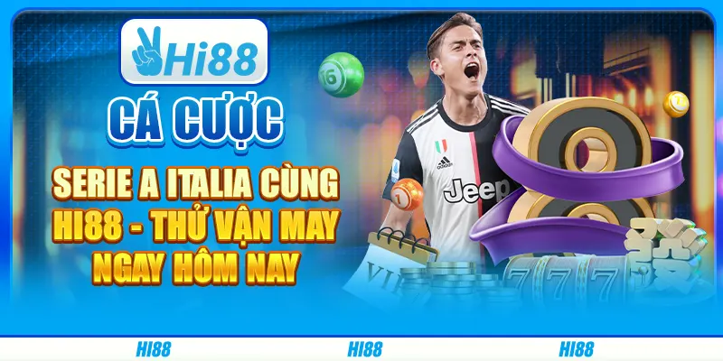 Đặt Cược Serie A Italia Cùng Hi88 - Thử Vận May Ngay Hôm Nay