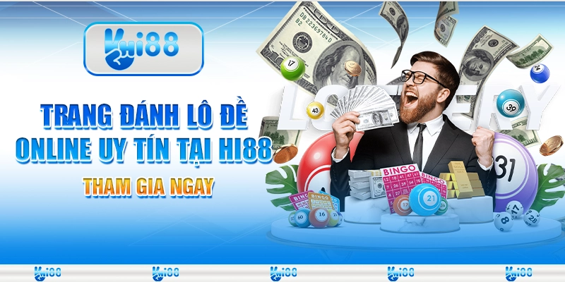 Trang Đánh Lô Đề Online Uy Tín Tại Hi88 – Tham Gia Ngay