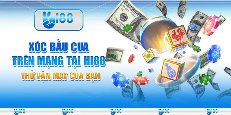 Xóc Bầu Cua Trên Mạng Tại Hi88 – Thử Vận May Của Bạn