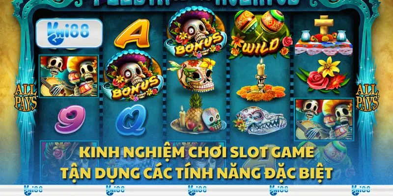Kinh nghiệm chơi slot game: Tận dụng các tính năng đặc biệt