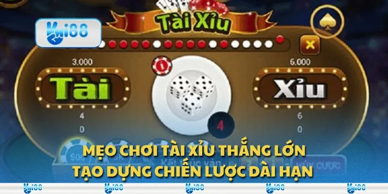 Mẹo chơi tài xỉu thắng lớn: Tạo dựng chiến lược dài hạn